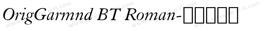 OrigGarmnd BT Roman字体转换